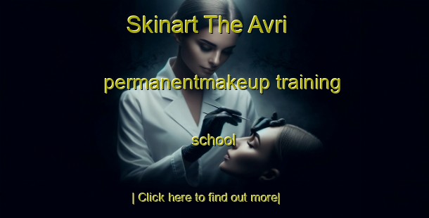 Skinart The Avri permanentmakeup training school-United Kingdom