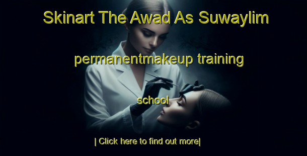 Skinart The Awad As Suwaylim permanentmakeup training school-United Kingdom