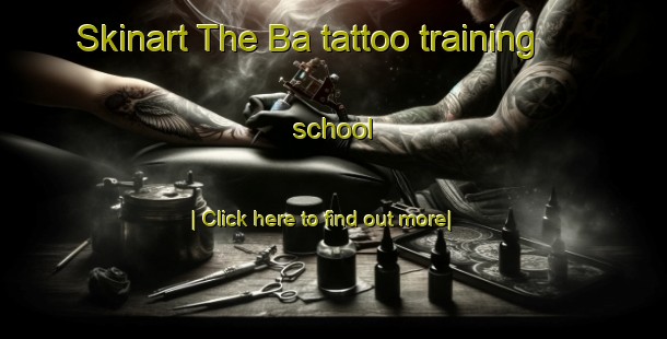 Skinart The Ba tattoo training school-United Kingdom