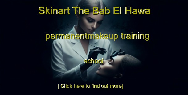 Skinart The Bab El Hawa permanentmakeup training school-United Kingdom