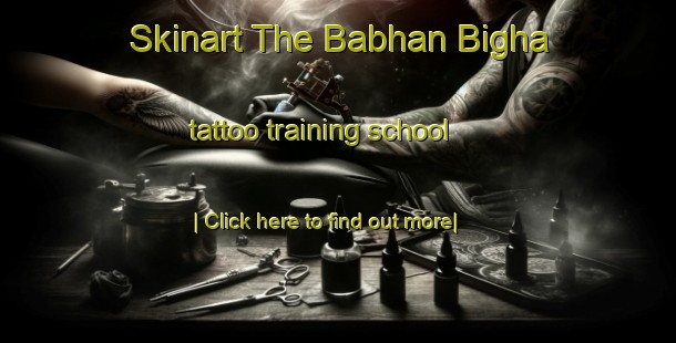 Skinart The Babhan Bigha tattoo training school-United Kingdom