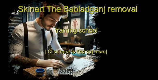 Skinart The Babladganj removal training school-United Kingdom