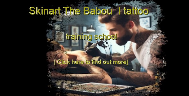 Skinart The Babou  I tattoo training school-United Kingdom