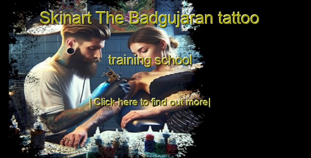 Skinart The Badgujaran tattoo training school-United Kingdom