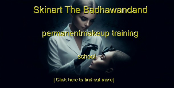 Skinart The Badhawandand permanentmakeup training school-United Kingdom