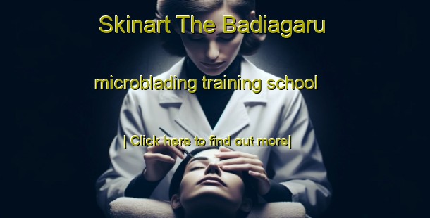 Skinart The Badiagaru microblading training school-United Kingdom