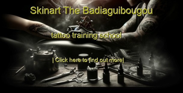 Skinart The Badiaguibougou tattoo training school-United Kingdom