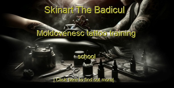 Skinart The Badicul Moldovenesc tattoo training school-United Kingdom