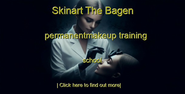 Skinart The Bagen permanentmakeup training school-United Kingdom