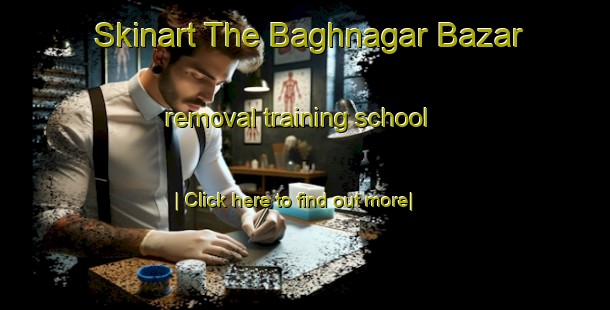 Skinart The Baghnagar Bazar removal training school-United Kingdom