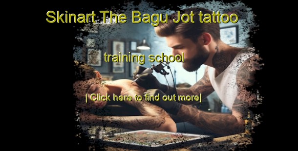 Skinart The Bagu Jot tattoo training school-United Kingdom