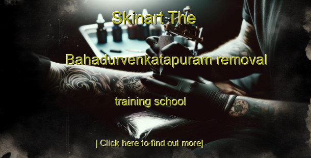 Skinart The Bahadurvenkatapuram removal training school-United Kingdom