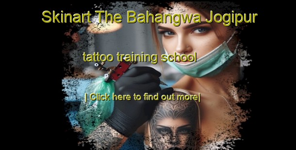 Skinart The Bahangwa Jogipur tattoo training school-United Kingdom