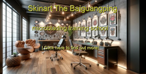 Skinart The Baiguangping microblading training school-United Kingdom