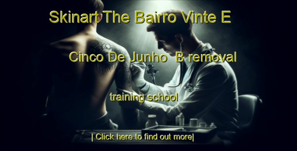 Skinart The Bairro Vinte E Cinco De Junho  B removal training school-United Kingdom