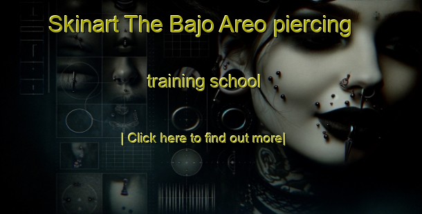 Skinart The Bajo Areo piercing training school-United Kingdom