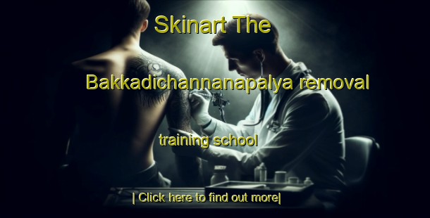 Skinart The Bakkadichannanapalya removal training school-United Kingdom