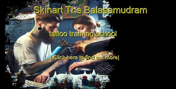 Skinart The Balasamudram tattoo training school-United Kingdom