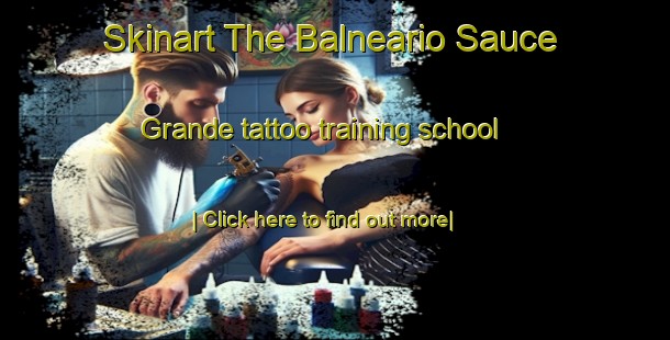 Skinart The Balneario Sauce Grande tattoo training school-United Kingdom