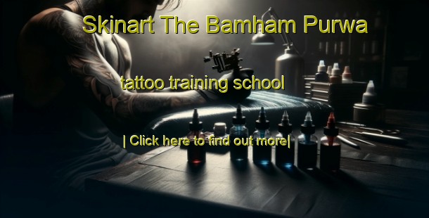 Skinart The Bamham Purwa tattoo training school-United Kingdom