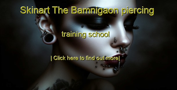 Skinart The Bamnigaon piercing training school-United Kingdom