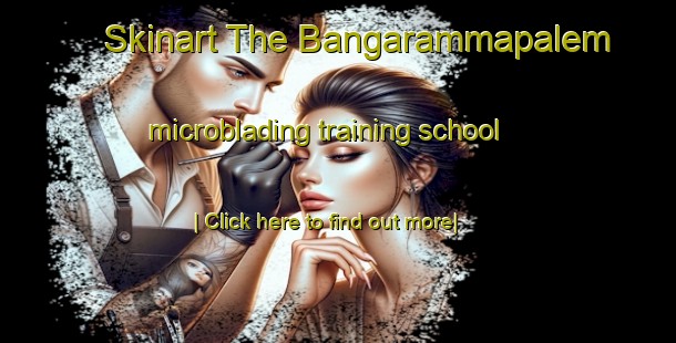 Skinart The Bangarammapalem microblading training school-United Kingdom