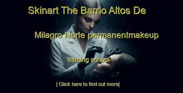 Skinart The Barrio Altos De Milagro Norte permanentmakeup training school-United Kingdom