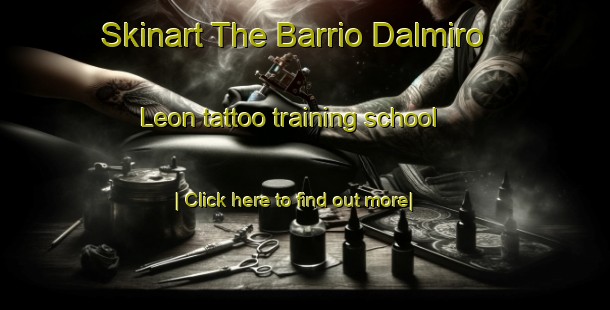 Skinart The Barrio Dalmiro Leon tattoo training school-United Kingdom