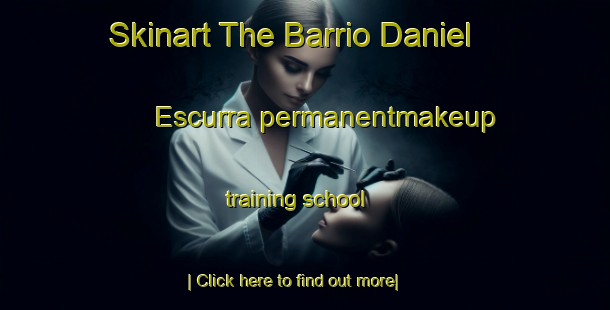 Skinart The Barrio Daniel Escurra permanentmakeup training school-United Kingdom