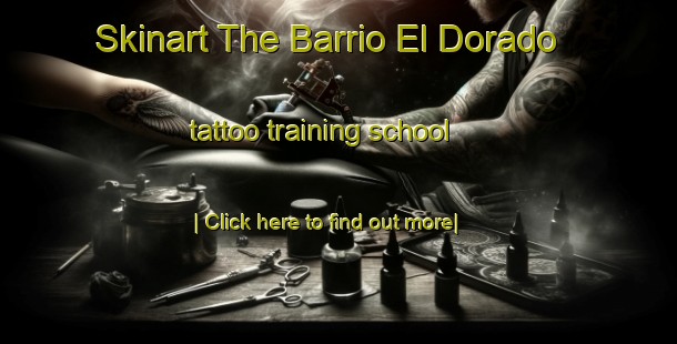 Skinart The Barrio El Dorado tattoo training school-United Kingdom