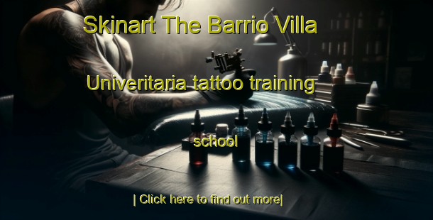 Skinart The Barrio Villa Univeritaria tattoo training school-United Kingdom