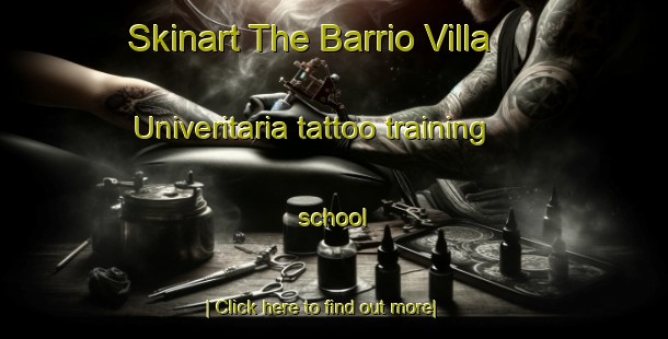 Skinart The Barrio Villa Univeritaria tattoo training school-United Kingdom