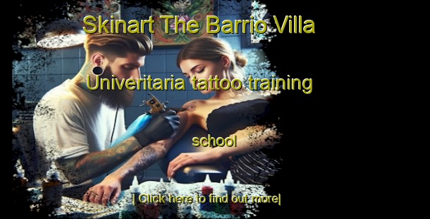 Skinart The Barrio Villa Univeritaria tattoo training school-United Kingdom