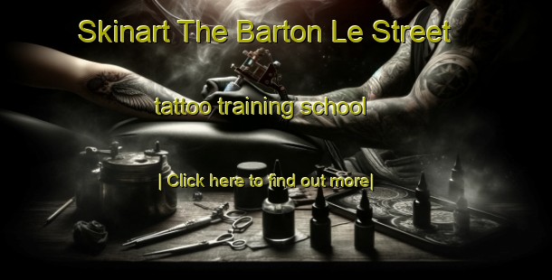 Skinart The Barton Le Street tattoo training school-United Kingdom