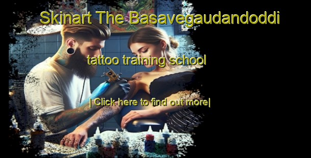 Skinart The Basavegaudandoddi tattoo training school-United Kingdom