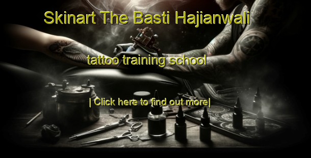 Skinart The Basti Hajianwali tattoo training school-United Kingdom