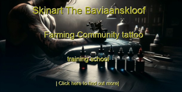 Skinart The Baviaanskloof Farming Community tattoo training school-United Kingdom