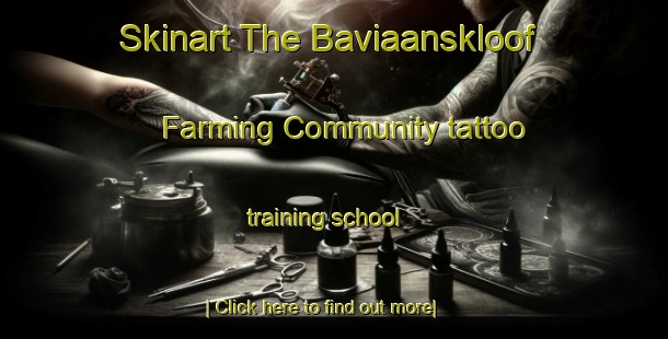 Skinart The Baviaanskloof Farming Community tattoo training school-United Kingdom