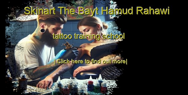 Skinart The Bayt Hamud Rahawi tattoo training school-United Kingdom