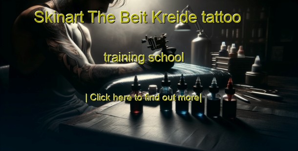 Skinart The Beit Kreide tattoo training school-United Kingdom