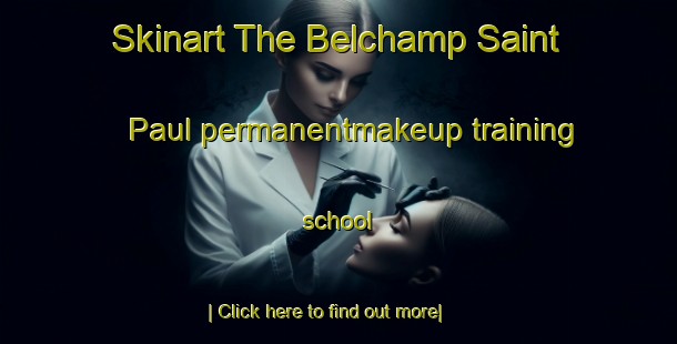 Skinart The Belchamp Saint Paul permanentmakeup training school-United Kingdom