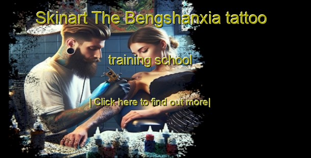 Skinart The Bengshanxia tattoo training school-United Kingdom