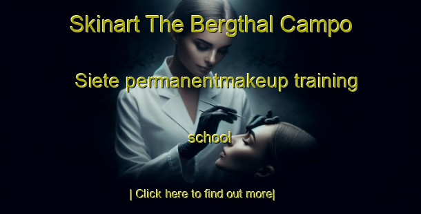 Skinart The Bergthal Campo Siete permanentmakeup training school-United Kingdom