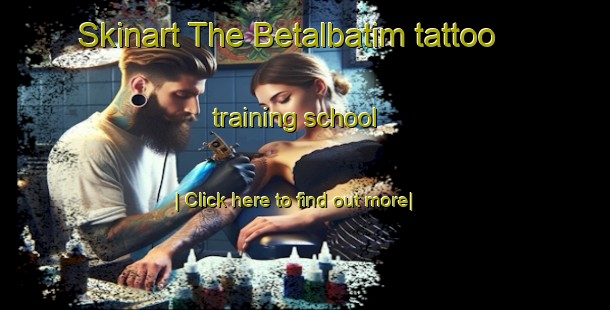 Skinart The Betalbatim tattoo training school-United Kingdom