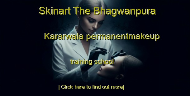 Skinart The Bhagwanpura Kararwala permanentmakeup training school-United Kingdom