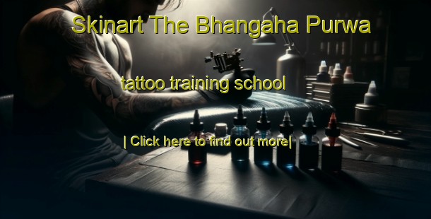 Skinart The Bhangaha Purwa tattoo training school-United Kingdom