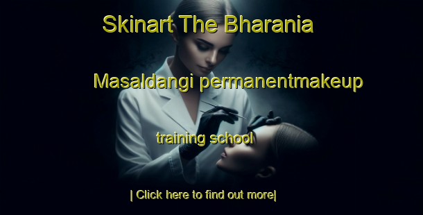 Skinart The Bharania Masaldangi permanentmakeup training school-United Kingdom