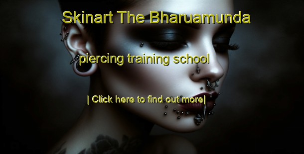 Skinart The Bharuamunda piercing training school-United Kingdom