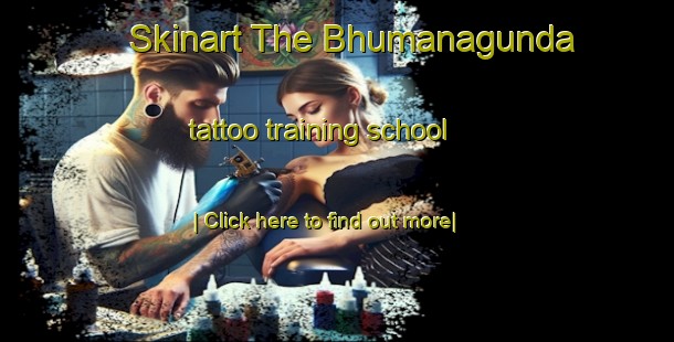 Skinart The Bhumanagunda tattoo training school-United Kingdom