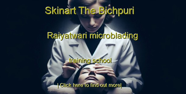 Skinart The Bichpuri Raiyatwari microblading training school-United Kingdom